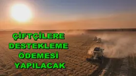 Çiftçilere destekleme ödemesi yapılacak