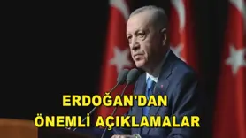 Erdoğan'dan önemli açıklamalar