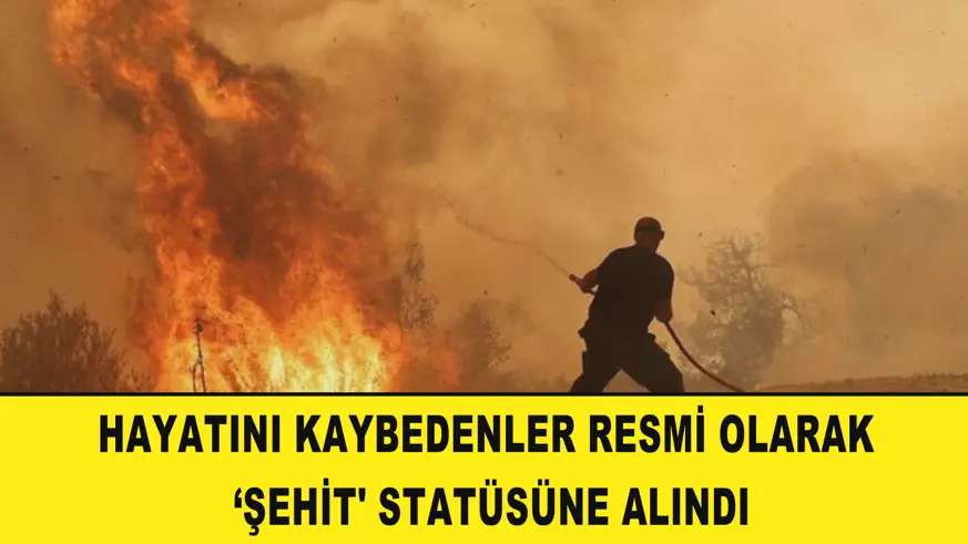 Hayatını kaybedenler, resmi olarak da ‘şehit' statüsüne alındı
