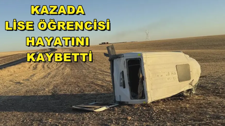 Kazada lise öğrencisi hayatını kaybetti