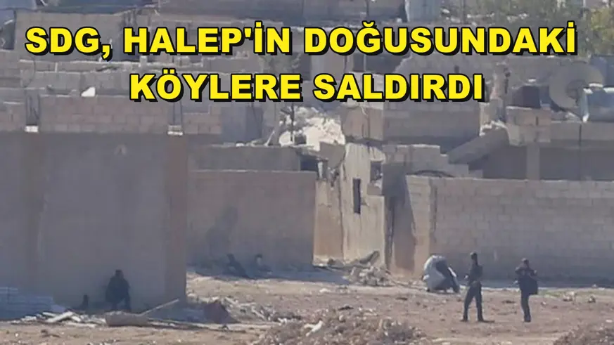 SDG, Halep'in doğusundaki köylere saldırdı