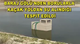 Baraj Gölü'nden borularla kaçak yoldan su alındığı tespit edildi