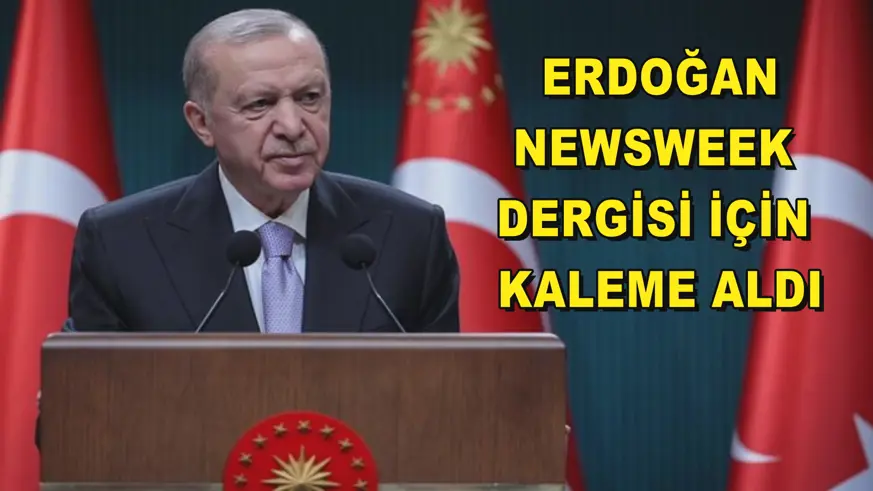 Erdoğan, Newsweek dergisi için kaleme aldı