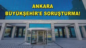Ankara Büyükşehir'e soruşturma!