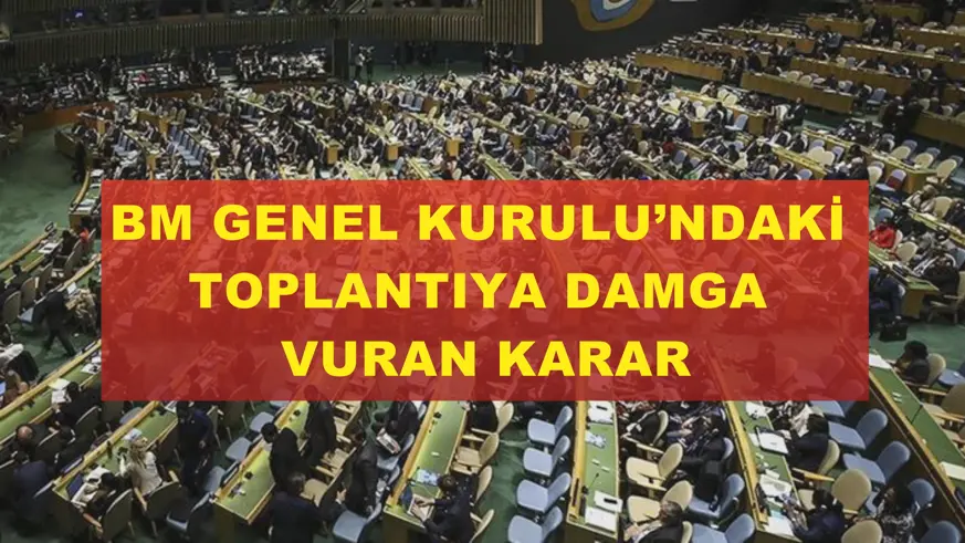 BM Genel Kurulu’ndaki toplantıya damga vuran karar