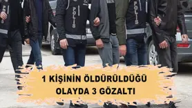 1 kişinin öldürüldüğü olayda 3 gözaltı