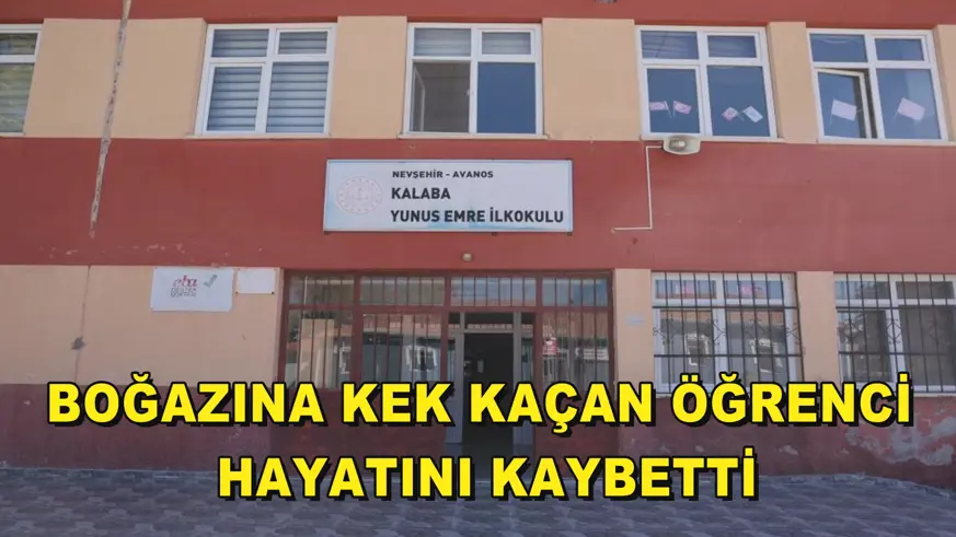 Boğazına kek kaçan öğrenci hayatını kaybetti
