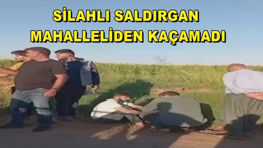 Silahlı saldırgan mahalleliden kaçamadı