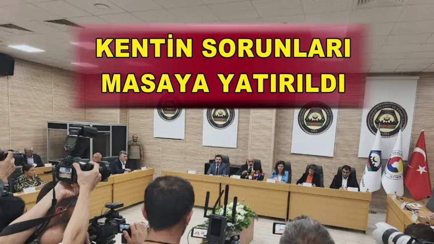 KENTİN SORUNLARI MASAYA YATIRILDI