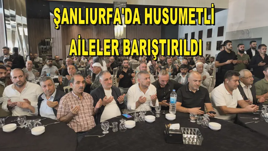 Şanlıurfa'da husumetli aileler barıştırıldı