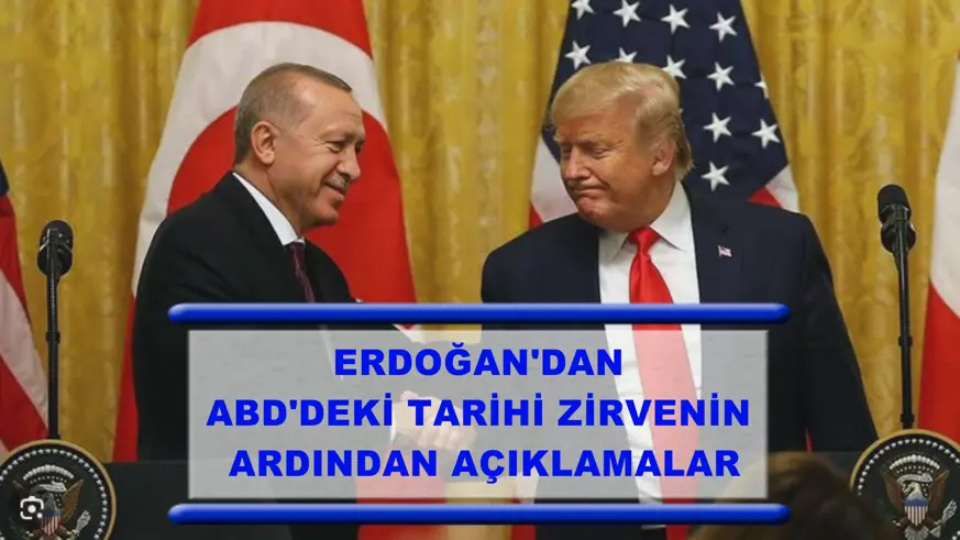 Erdoğan'dan ABD'deki tarihi zirvenin ardından açıklamalar