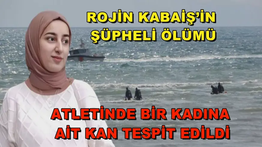 Rojin Kabaiş’in şüpheli ölümü