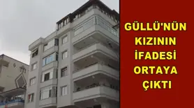 Güllü'nün kızının ifadesi ortaya çıktı
