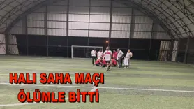 Halı saha maçı ölümle bitti