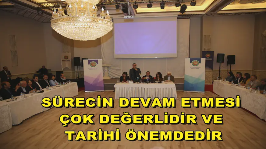 Sürecin devam etmesi çok değerlidir ve tarihi önemdedir