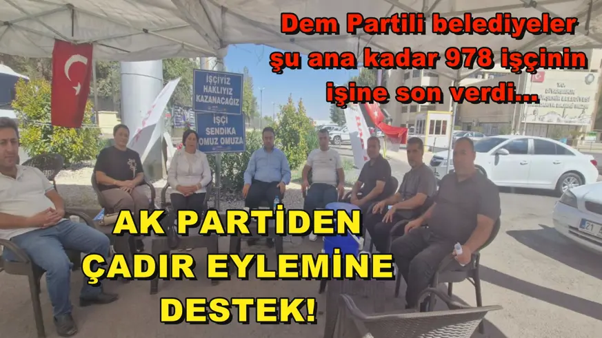 AK PARTİDEN ÇADIR EYLEMİNE DESTEK!