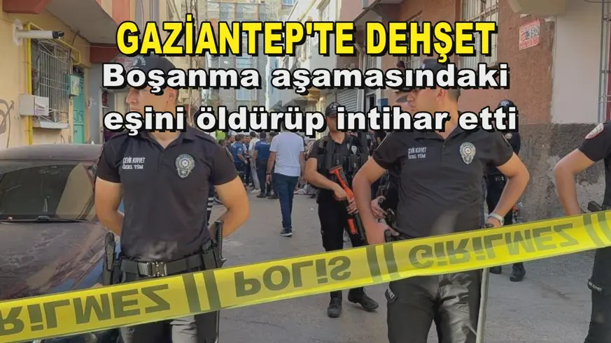 Gaziantep'te dehşet