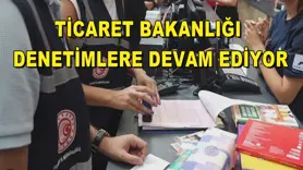 Ticaret Bakanlığı denetimlere devam ediyor