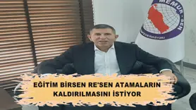 EĞİTİM BİRSEN RE'SEN ATAMALARIN KALDIRILMASINI İSTİYOR