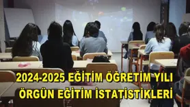 2024-2025 eğitim öğretim yılı örgün eğitim istatistikleri