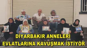  Diyarbakır anneleri evlatlarına kavuşmak istiyor