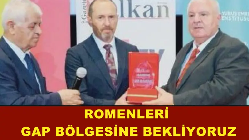Kıymaz: “Romenleri GAP Bölgesine Bekliyoruz”