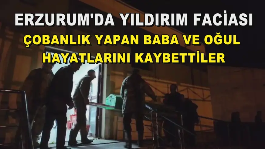 Erzurum'da yıldırım faciası