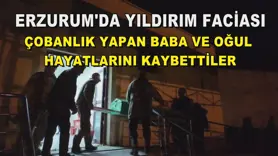 Erzurum'da yıldırım faciası