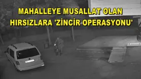 Mahalleye musallat olan hırsızlara 'Zincir Operasyonu'