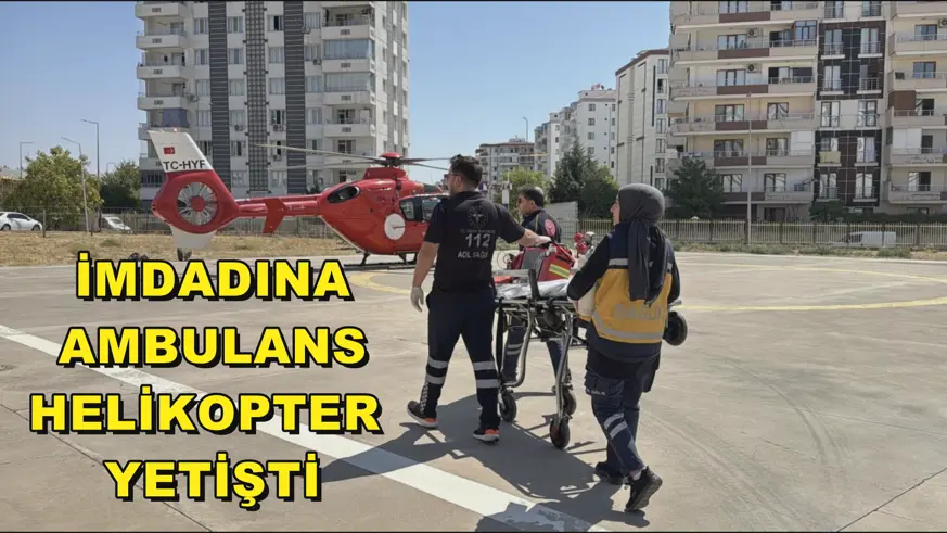 İmdadına Ambulans Helikopter yetişti