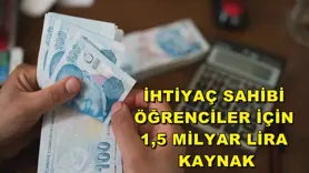 İhtiyaç sahibi öğrenciler için 1,5 milyar lira kaynak