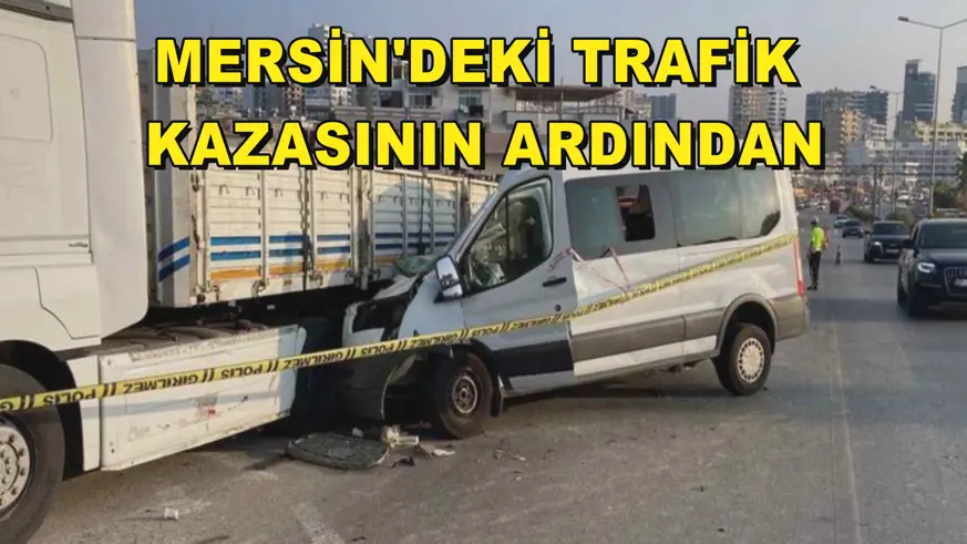 Mersin'deki trafik kazasının ardından