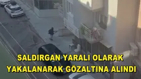 Saldırgan yaralı olarak yakalanarak gözaltına alındı