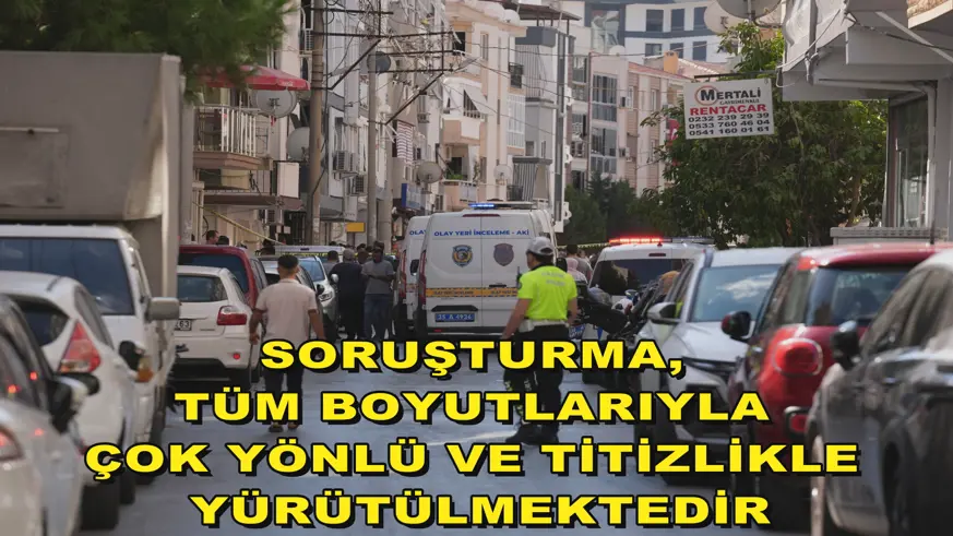 Soruşturma, tüm boyutlarıyla çok yönlü ve titizlikle yürütülmektedir
