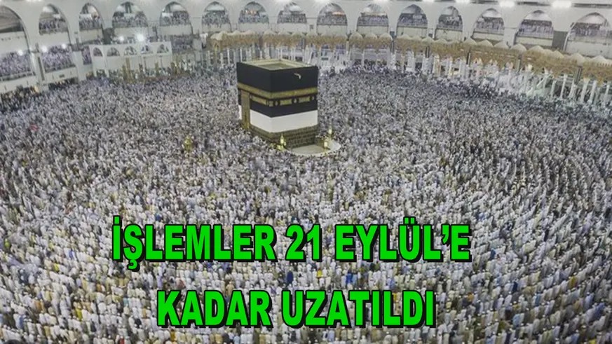 İşlemler 21 Eylül’e kadar uzatıldı