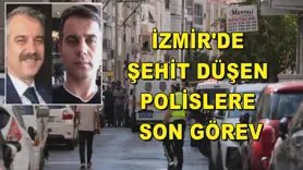 İzmir'de şehit düşen polislere son görev