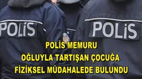 Polis memuru, oğluyla tartışan çocuğa fiziksel müdahalede bulundu
