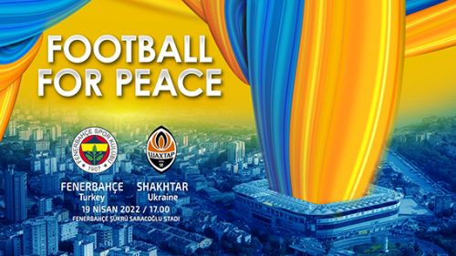 Fenerbahçe, Shaktar Donetsk ile ‘Barış için futbol’ maçına çıkacak   