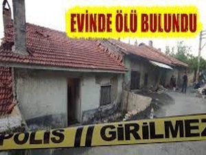 Evinde ölü bulunan adam darbedilerek öldürülmüş 