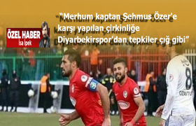 Diyarbekirspor'dan Şehmus Özer'e karşı yapılan çirkinliğe sert tepki