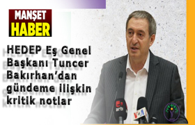 HEDEP Eş Genel Başkanı Bakırhan'dan gündeme dair kritik notlar 