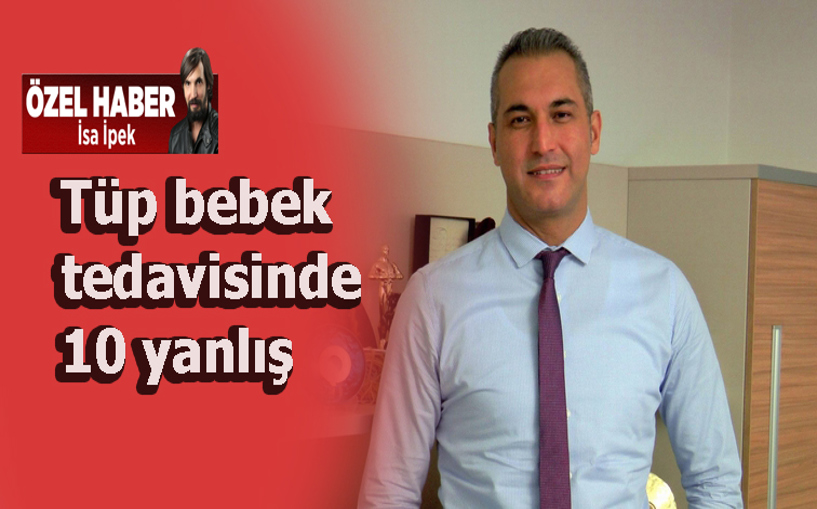 Tüp bebek tedavisinde 10 büyük hata!