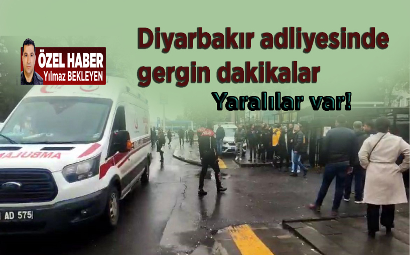 Adliye'de gergin dakikalar, yaralılar var!