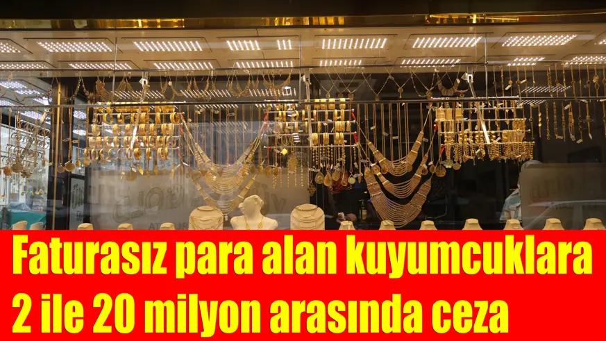 Diyarbakır'da 250 kuyumcuya 2 ile 20 milyon arasında “IBAN” cezası