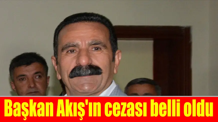 Hakkari Belediyesi eski başkanı Akış'a 9 yıl ceza verildi