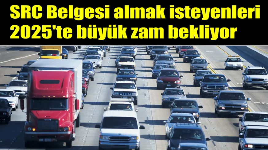 SRC Belgesi almak isteyenleri 2025'te büyük zam bekliyor