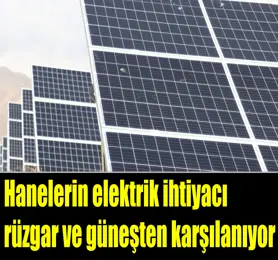 Türkiye'de tüm hanelerin elektrik ihtiyacı rüzgar ve güneşten karşılanıyor