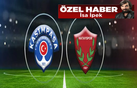 Kasımpaşa Hatayspor maçı ne zaman saat kaçta hangi kanalda?