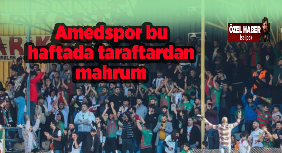 Amedspor’a deplasman taraftar yasağı