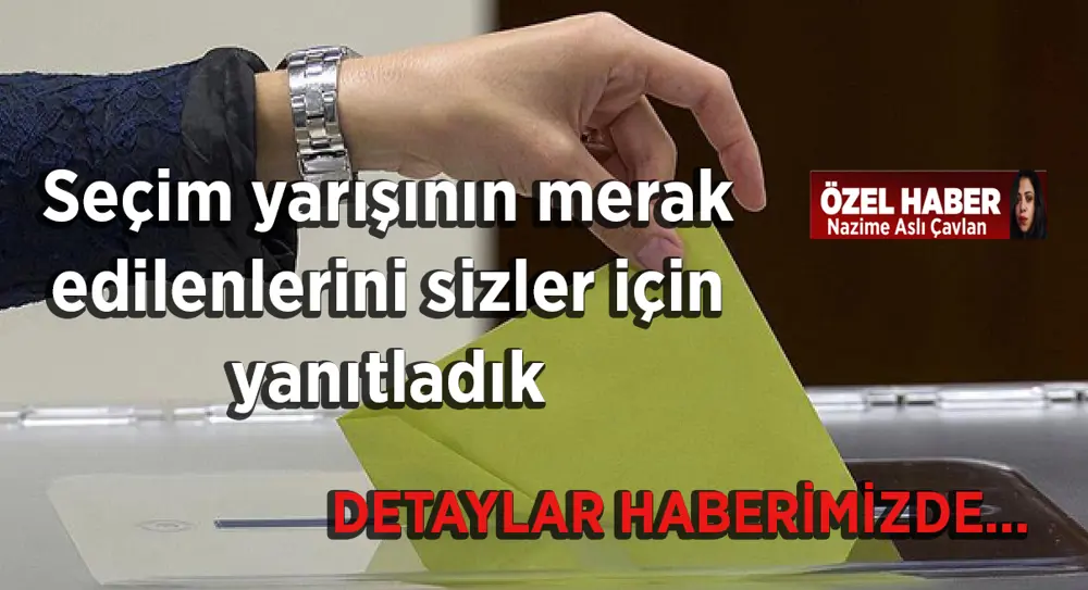 31 Mart’a sayılı zaman kala seçmenin kafasındaki soru işaretlerini sizler için yanıtladık